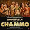 Chammo - Housefull 4